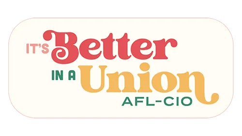 It's Better in a Union - AFL-CIO